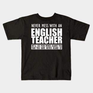 English Teacher - Never mess with an English teacher Kids T-Shirt